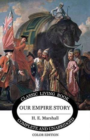 Our Empire Story (Color) de H. E. Marshall