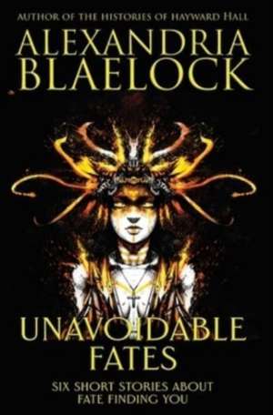 Unavoidable Fates de Alexandria Blaelock