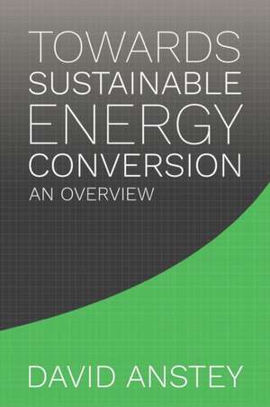 Towards Sustainable Energy Conversion de David Anstey