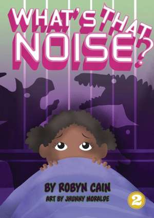 What's That Noise? de Robyn Cain