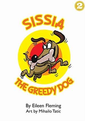 Sissia The Greedy Dog de Eileen Fleming