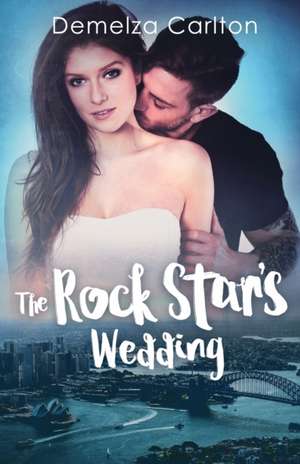 The Rock Star's Wedding de Demelza Carlton