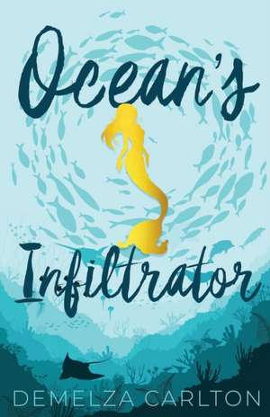 Ocean's Infiltrator de Demelza Carlton