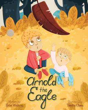 Arnold the Eagle de Erin Walton