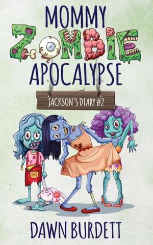 Mommy Zombie Apocalypse de Dawn Burdett