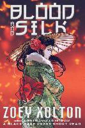 Blood and Silk de Zoey Xolton