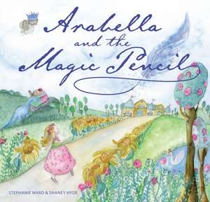 Arabella and the Magic Pencil de Stephanie Ward