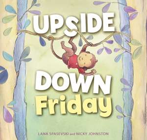 Upside-Down Friday de Lana Spasevski