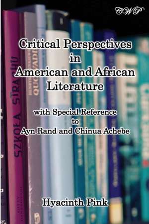 Critical Perspectives in American and African Literature de Hyacinth Pink