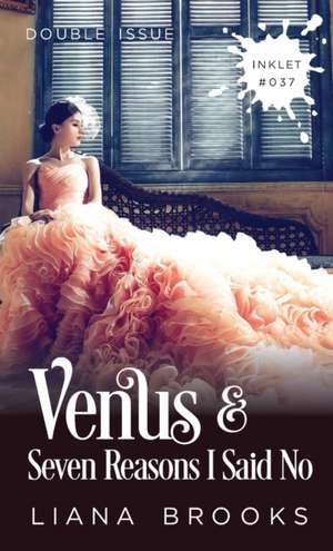 Venus and Seven Reasons I Said No (Double Issue) de Liana Brooks