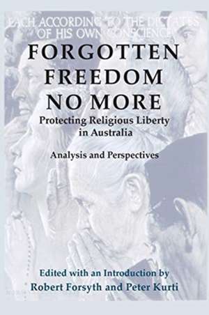 Forgotten Freedom No More - Protecting Religious Liberty in Australia de Robert Forsyth