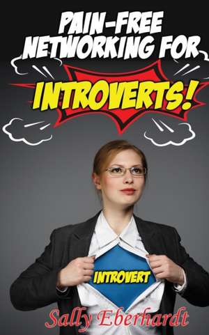 Pain-free Networking for Introverts de Sally Eberhardt