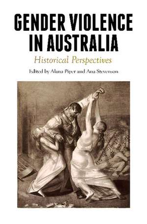 Gender Violence in Australia: Historical Perspectives de Dr. Alana Piper