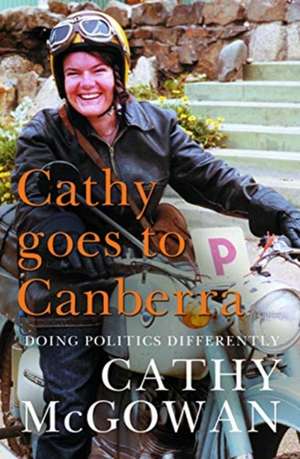 Cathy Goes to Canberra de Cathy McGowan