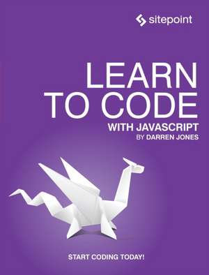 Learn to Code with JavaScript de Darren Jones