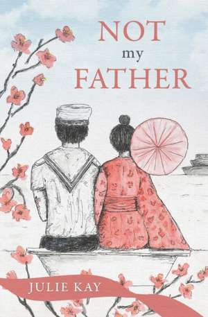 Not My Father de Julie Kay