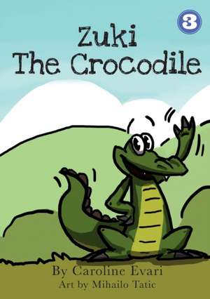 Zuki the Crocodile de Caroline Evari