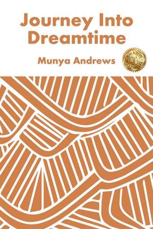 Journey Into Dreamtime de Munya Andrews