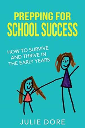 Prepping for School Success de Julie Dore