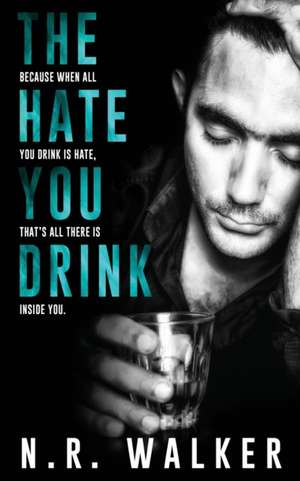 The Hate You Drink de N. R. Walker