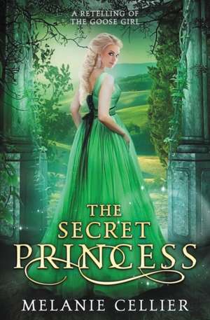 The Secret Princess de Melanie Cellier