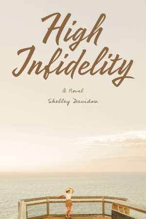High Infidelity de Shelley Davidow