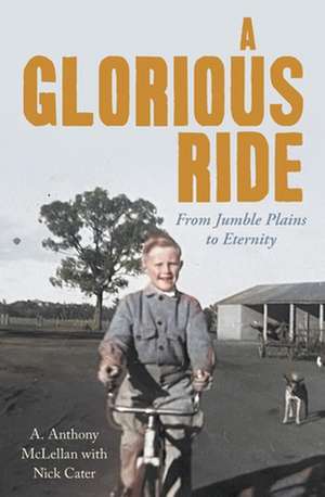 A Glorious Ride: From Jumble Plains to Eternity de Anthony McLellan