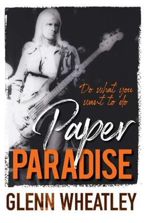 Paper Paradise: Do What You Want to Do de Glenn Wheatley