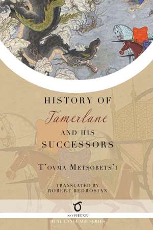 History of Tamerlane and His Successors de T'ovma Metsobets'i