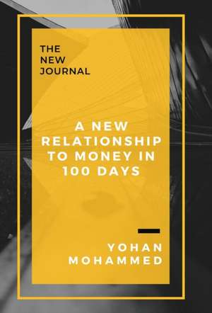 A New Relationship to Money in 100 Days de Yohan Mohammed