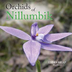 Orchids of Nillumbik de Lydia Heap Bsc (Hons)