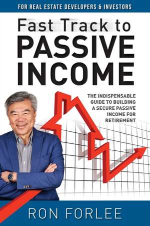 Fast Track to Passive Income de Ron Forlee