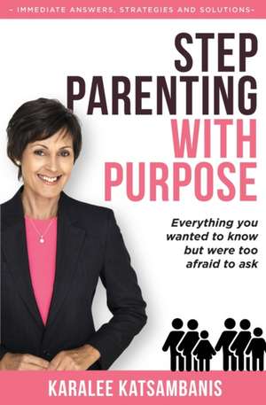 Step Parenting with Purpose de Karalee Katsambanis