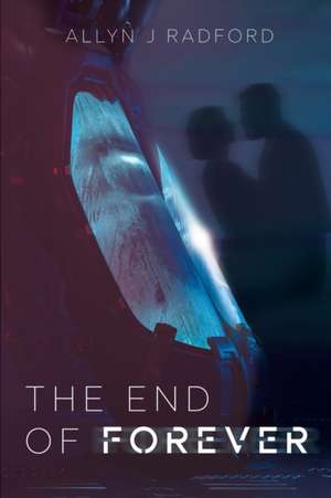 The End of Forever de Allyn Radford