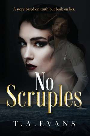 No Scruples: A story based on truth but built on lies. de T. A. Evans