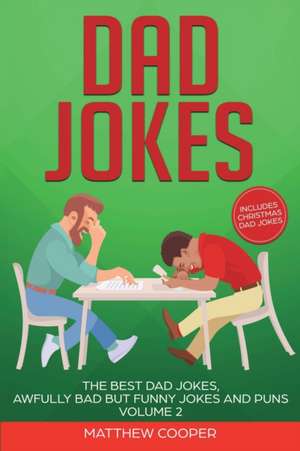 Dad Jokes: The Best Dad Jokes, Awfully Bad but Funny Jokes and Puns Volume 2 de Matthew Cooper