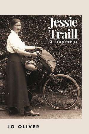 Jessie Traill: A Biography de Jo Oliver