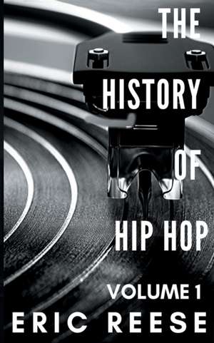 The History of Hip Hop de Eric Reese