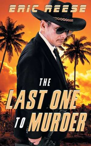 The Last One to Murder de Eric Reese