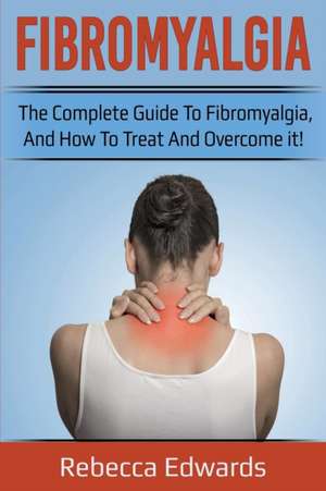 Fibromyalgia de Rebecca Edwards