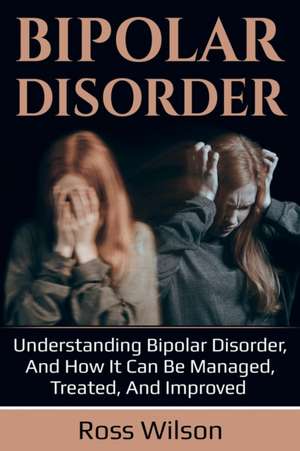 Bipolar Disorder de Ross Wilson