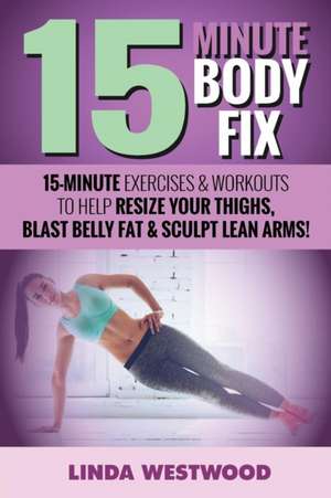 15-Minute Body Fix (3rd Edition) de Linda Westwood