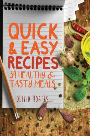 Quick and Easy Recipes de Olivia Rogers