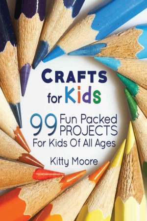 Crafts For Kids (3rd Edition) de Kitty Moore