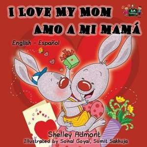 I Love My Mom Amo a mi mamá de Shelley Admont