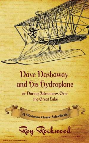 Dave Dashaway and His Hydroplane de Roy Rockwood