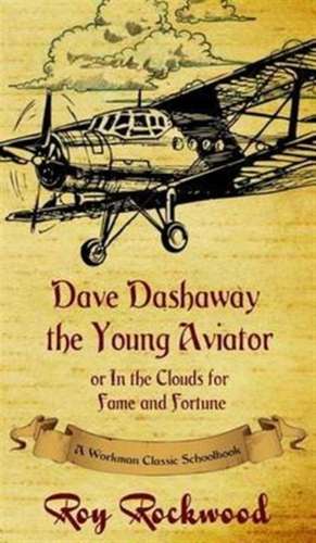 Dave Dashaway the Young Aviator de Roy Rockwood