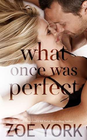 What Once Was Perfect de Zoe York