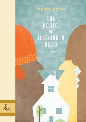 The House on Sugarbush Road de Meira Cook