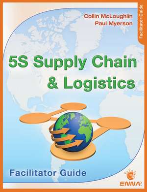 5S Supply Chain and Logistics: Facilitator Guide de Enna